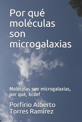 Por qué moléculas son microgalaxias: Moléculas son microgalaxias, por qué, bcdef