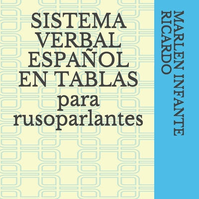 SISTEMA VERBAL ESPAÑOL EN TABLAS para rusoparlantes: &#1058;&#1040;&#1041;&#1051;&#1048;&#1062;&#1067; &#1043;&#1051;&#1040;&#1043;&#1054;&#1051;&#106