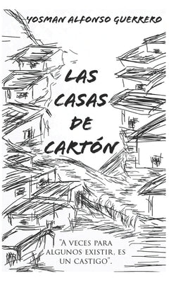 Las Casas de Carton: "Niños color de la tierra viva que pisan descalzos, en un mundo que no los quiso recibir de buena manera, pues el sufr