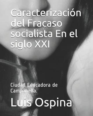 Caracterización del Fracaso socialista En el siglo XXI: Ciudad Educadora de Campanella.