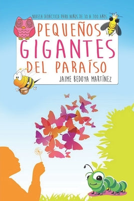 Pequeños gigantes del paraíso: Novela didáctica para niños de 10 a cien años