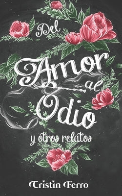 Del amor al odio: y otros relatos