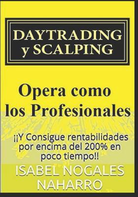 DAYTRADING y SCALPING: ¡¡Y Consigue rentabilidades por encima del 200% en poco tiempo!!