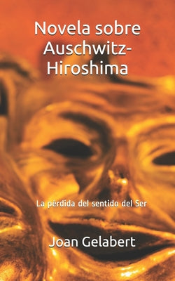 Novela Sobre Auschwitz-Hiroshima: La Pérdida del Sentido del Ser