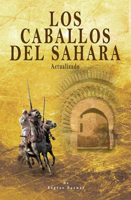 Los Caballos del Sahara. Actualizado: El Caballo Árabe