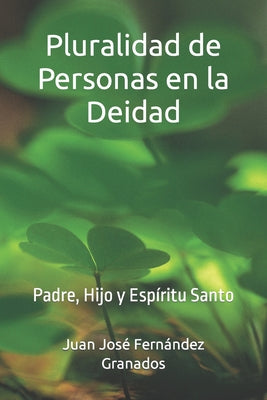 Pluralidad de Personas en la Deidad: Padre, Hijo y Espíritu Santo