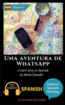 Una aventura de WhatsApp: Learn Spanish with Improve Spanish Reading Downloadable Audio included