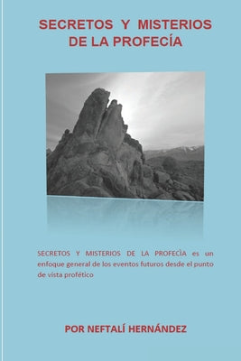 Secretos Y Misterios de la Profecía: Una respuesta a las grandes interrogantes de la fe cristiana