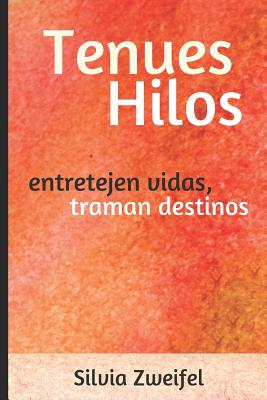 Tenues Hilos: entretejen vidas, traman destinos