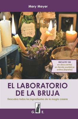 El laboratorio de la bruja: Descubra todos los ingredientes de la magia casera