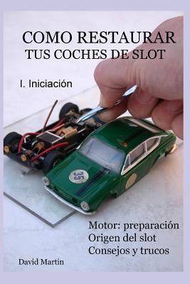 Como restaurar tus coches de slot. I. Iniciación.