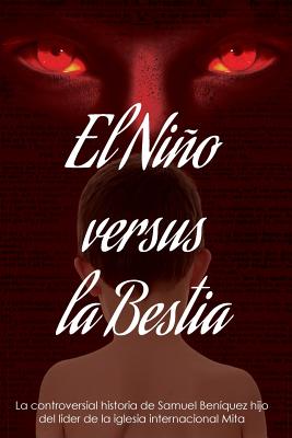 El Niño Versus La Bestia: La controversial historia de Samuel Beníquez hijo del líder de la iglesia internacional Congregación Mita