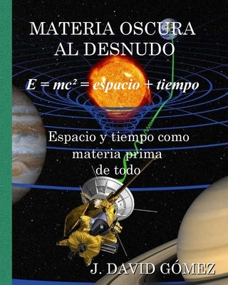 Materia Oscura al Desnudo: Espacio y tiempo como materia prima de todo