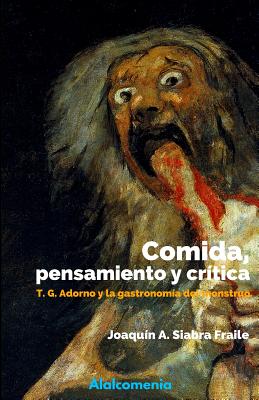 Comida, pensamiento y crítica: Adorno y la gastronomía del monstruo