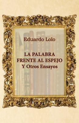 La palabra frente al espejo y otros ensayos