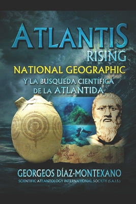 Atlantis Rising: National Geographic y la búsqueda científica de la Atlántida.