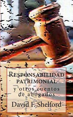 Responsabilidad patrimonial: y otros cuentos de abogados