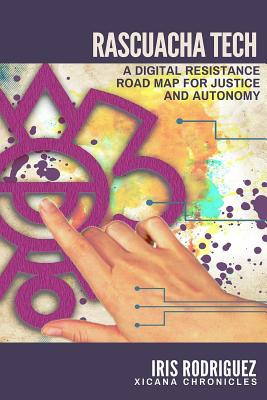 Rascuacha Tech: A digital resistance road map for justice and autonomy