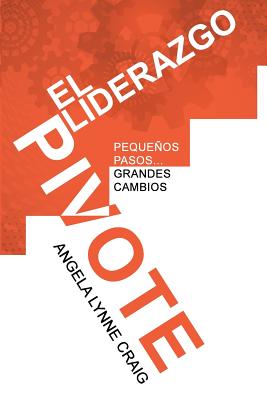 El Liderazgo Pivote: Pequeños pasos...grandes cambios