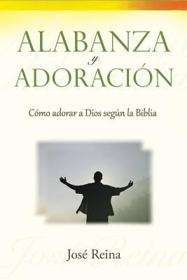 Alabanza y Adoración: Cómo adorar a Dios segun la Biblia