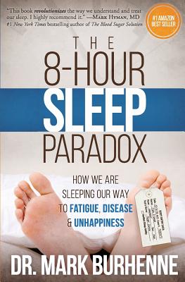 The 8-Hour Sleep Paradox: How We Are Sleeping Our Way to Fatigue, Disease and Unhappiness