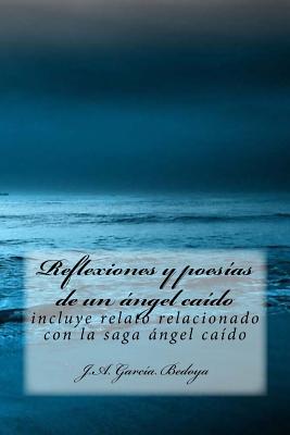 Reflexiones y poesías de un ángel caído: incluye relato relacionado con la saga ángel caído