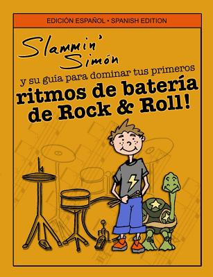 Slammin' Simón y su guía para dominar tus primeros ritmos de batería de Rock & Roll!