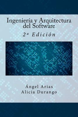 Ingeniería y Arquitectura del Software: 2a Edición