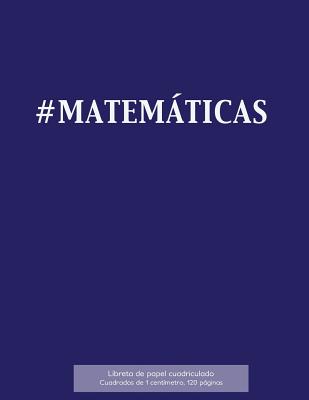 #MATEMÁTICAS Libreta de papel cuadriculado, cuadrados de 1 centémetro, 120 páginas: Libreta 21,59 x 27,94 cm, perfecta para la asignatura de matemátic