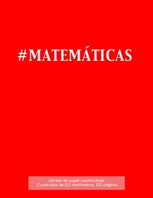 #MATEMÁTICAS Libreta de papel cuadriculado, cuadrados de 0,5 centémetros, 120 páginas: Libreta 21,59 x 27,94 cm, perfecta para la asignatura de matemá