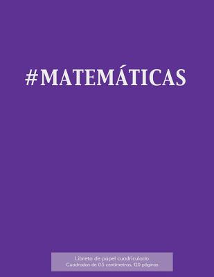 #MATEMÁTICAS Libreta de papel cuadriculado, cuadrados de 0,5 centémetros, 120 páginas: Libreta 21,59 x 27,94 cm, perfecta para la asignatura de matemá