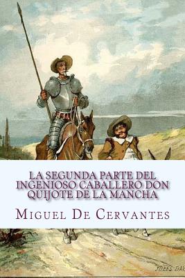 La segunda parte del Ingenioso caballero Don Quijote de la Mancha: Segunda Parte