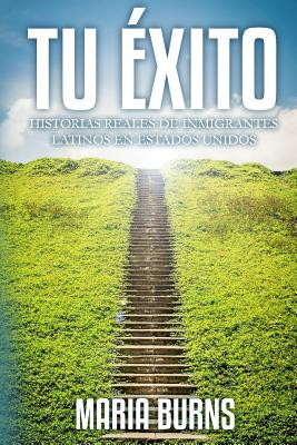 Tu Éxito: Historias Reales de Inmigrantes Latinos en Estados Unidos