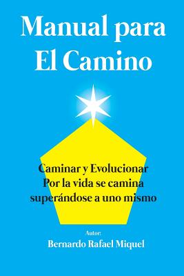 Manual para el Camino: Por la vida se camina superandose a uno mismo