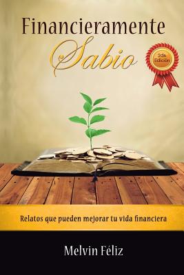 Financieramente Sabio: Relatos Que Pueden Mejorar Tu Vida Financiera