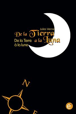 De la Tierra a la luna/De la Terre à la lune: edición bilingüe/édition bilingue