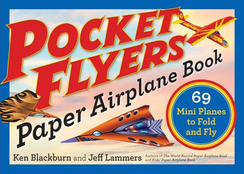 Pocket Flyers Paper Airplane Book: 69 Mini Planes to Fold and Fly