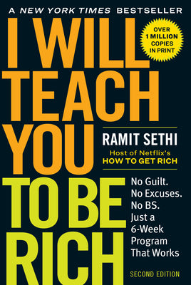 I Will Teach You to Be Rich: No Guilt. No Excuses. Just a 6-Week Program That Works (Second Edition)