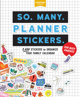 So. Many. Planner Stickers. for Busy Parents: 2,650 Stickers to Organize Your Family Calendar