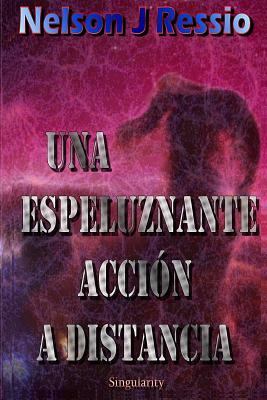 Una Espeluznante Acción a Distancia: Una Espeluznante Acción a Distancia