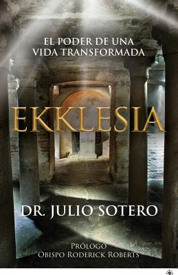 Ekklesia: El Poder de una Vida Transformada