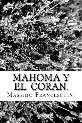 Mahoma y el Coran.: Nacimiento, el progreso y profecías.