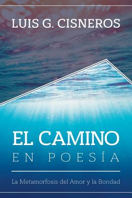 El Camino en Poesía: La Metamorfosis del Amor y la Bondad