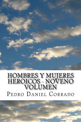 Hombres y Mujeres Heroicos - Noveno Volumen: Noveno Volumen del Sexto Libro Hechos Heroicos