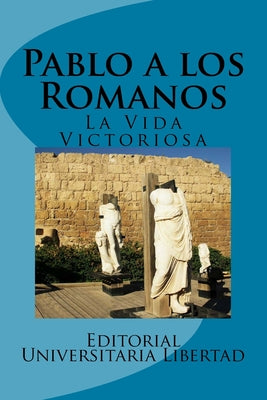 Pablo a los Romanos: La Vida Victoriosa