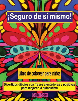 Seguro de si mismo! Libro de colorear para ninos: Divertidos dibujos con frases alentadoras y positivas para mejorar la autoestima