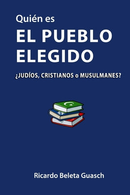 Quién es El Pueblo Elegido: ¿judíos, cristianos o musulmanes?