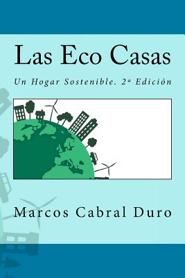 Las Eco Casas: Un Hogar Sostenible. 2a Edición