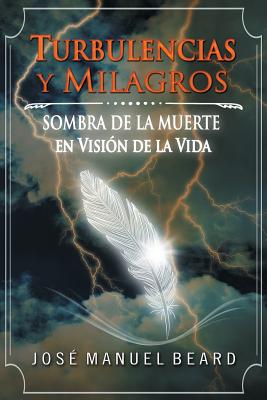 Turbulencias y Milagros: Sombra de la muerte en vision de la vida