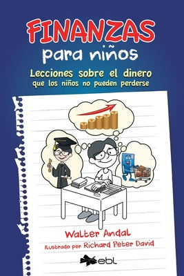 Finanzas para niños: Lecciones sobre el dinero que los niños no pueden perderse